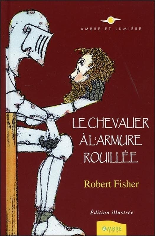 Le Chevalier à l'armure rouillée - Edition illustrée