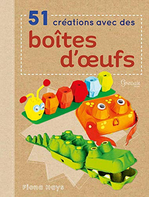 51 créations avec des boîtes d'oeufs