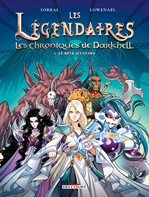 Les légendaires - Les chroniques de Darkhell, tome 4: Le rêve d'Ultima