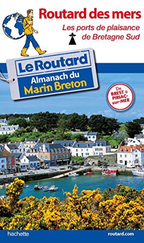 Guide du Routard des mers: Les ports de plaisance de Bretagne Sud