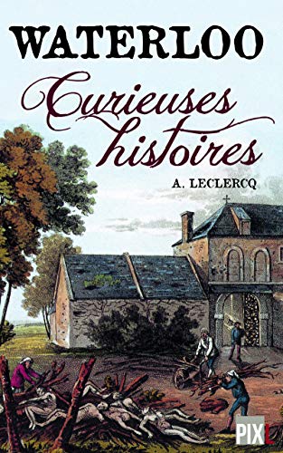 Waterloo : Curieuses histoires