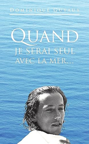 Quand je serai seul avec la mer