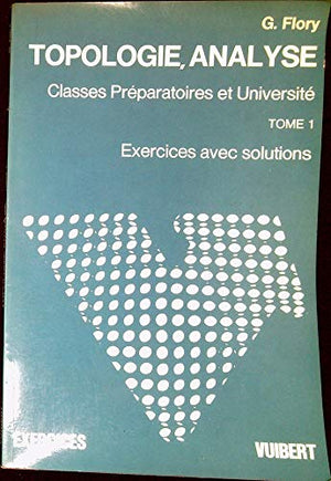 Exercices de topologie et d'analyse. Tome 1, Topologie