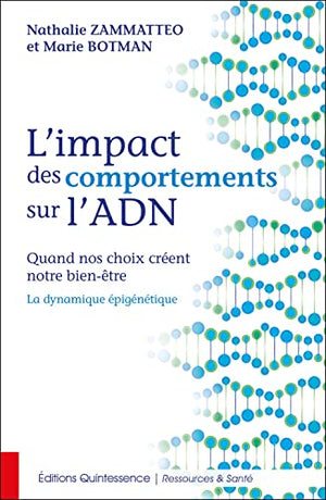 L'impact des comportements sur l'ADN - Quand nos choix créent notre bien-être - La dynamique épigénétique