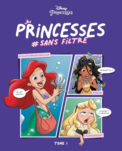 Disney Princesses #sans filtre: Tome 1