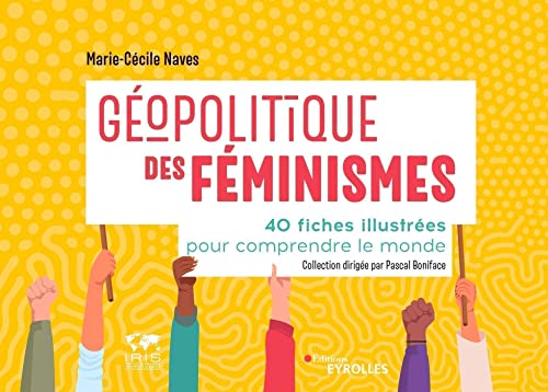 Géopolitique des féminismes: 40 fiches illustrées pour comprendre le monde/Collection dirigée par Pascal Boniface