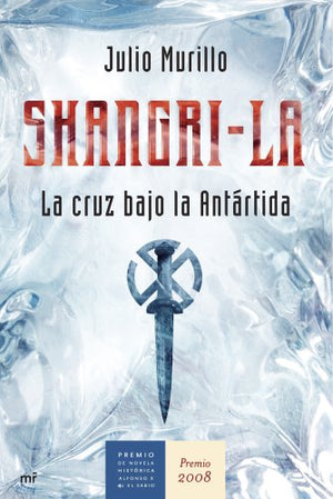 Shangri-La: La cruz bajo la Antártida (MR Novela Histórica)