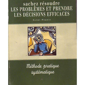 Sachez résoudre les problèmes et prendre les décisions efficaces