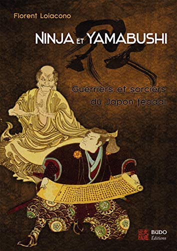 Ninja et yamabushi: Guerriers et sorciers du Japon féodal