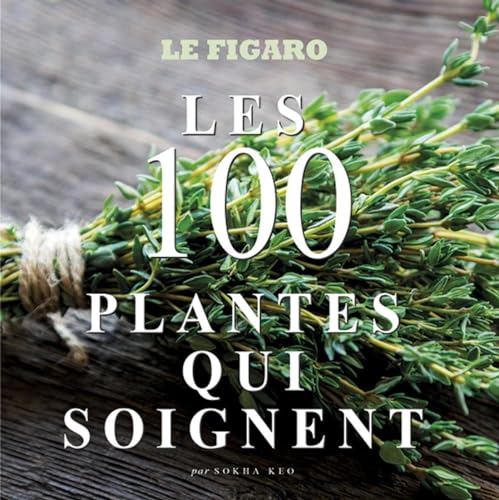 Les 100 plantes qui soignent