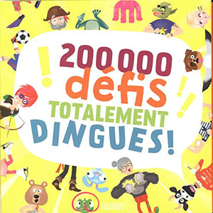 200 000 défis totalement dingues !