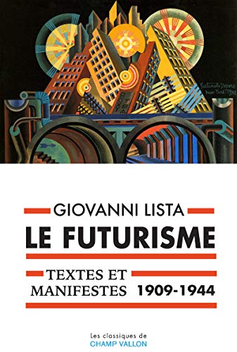 Le futurisme : Textes et manifestes (1909-1944)