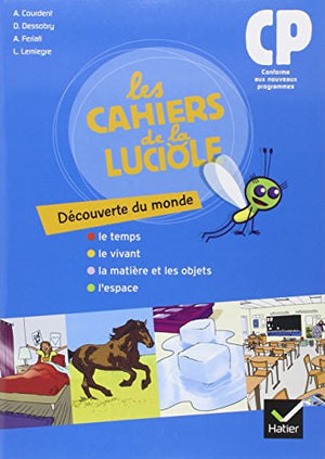 Les cahiers de la Luciole Découverte du monde CP éd. 2010 - Cahier de l'élève