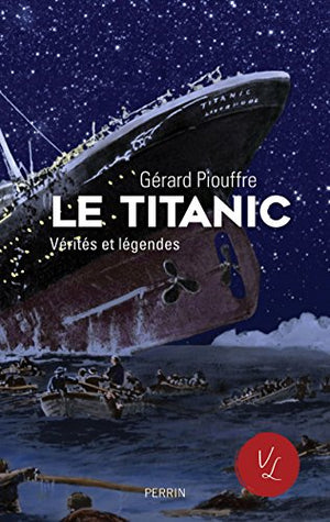 Le Titanic, vérités et légendes