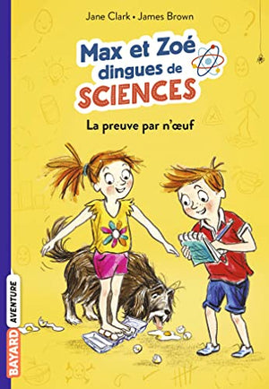 Les carnets de sciences de Max et Zoé, Tome 01: La preuve par n'oeuf!