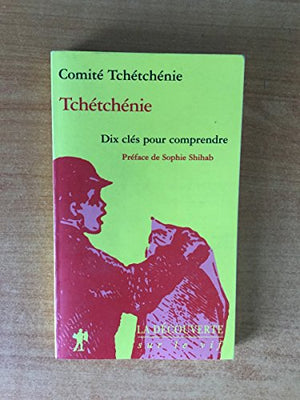 Tchétchénie : Dix clés pour comprendre