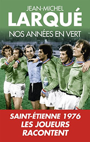 Nos années en vert: Saint-Étienne 1976