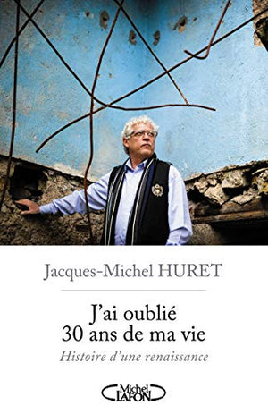 J'ai oublié 30 ans de ma vie, histoire d'une renaissance