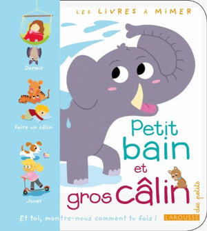 Petit bain et gros câlin: Les livres à mimer