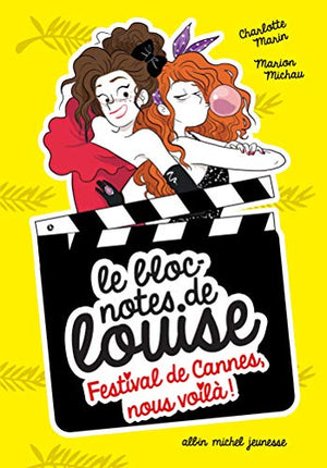 Festival de Cannes, nous voilà !: Le bloc-notes de Louise - tome 4