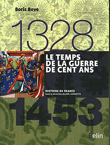 Le temps de la Guerre de Cent Ans 1328-1453