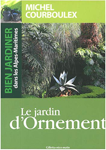 Bien jardiner dans les Alpes-Maritimes : le jardin ornement