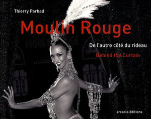 Moulin Rouge : De l'autre côté du rideau