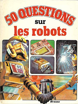 50 cinquante questions sur les robots