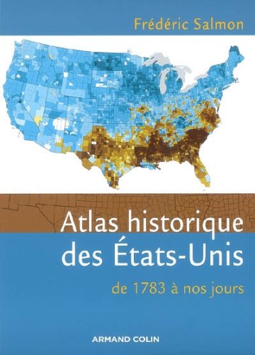 Atlas historique des États-Unis - De 1783 à nos jours: De 1783 à nos jours