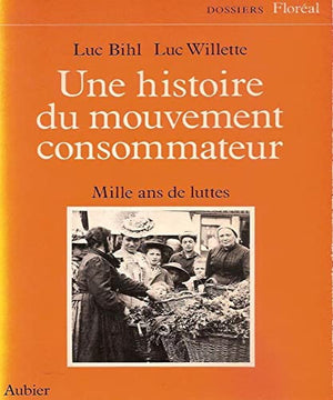 Histoire du mouvement consommateur mille ans de luttes