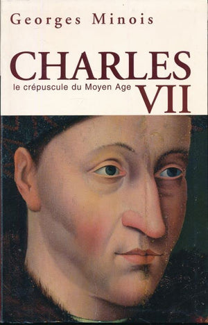 Charles VII : Un roi shakespearien