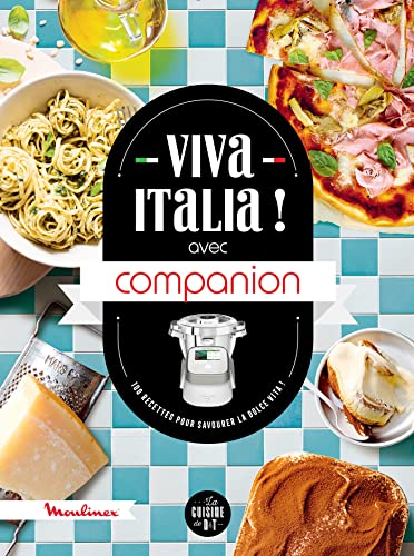 Viva Italia ! avec Companion: 100 recettes pour savourer la dolce vita !