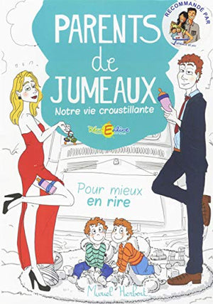 Parents de jumeaux: Notre vie croustillante !