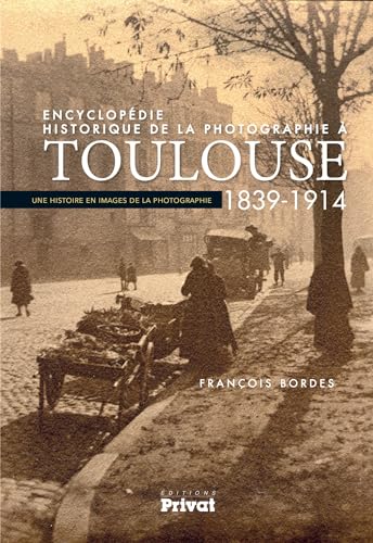 Encyclopédie historique de la photographie à Toulouse (1839-1914)