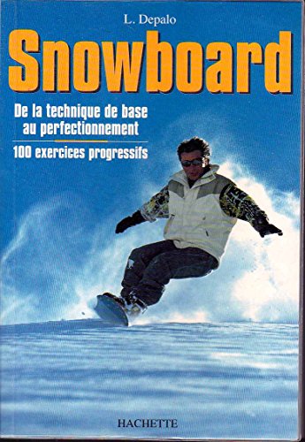 Snowboard. De La Technique De Base Au Perfectionnement