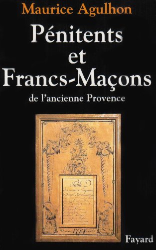Pénitents et francs-maçons dans l'ancienne Provence