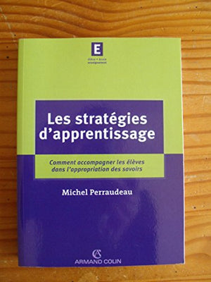 Les stratégies d'apprentissage: Comment accompagner les élèves dans l'appropriation des savoirs