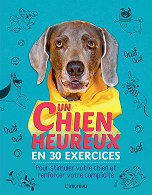 Un chien heureux en 30 exercices