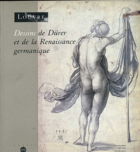 Dessins de Dürer et de la Renaissance germanique dans les collections publiques parisiennes