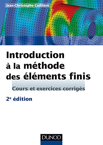 Introduction à la méthode des éléments finis - 2e éd - Cours et exercices corrigés: Cours et exercices corrigés