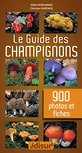 Le guide des champignons: En 900 photos et fiches