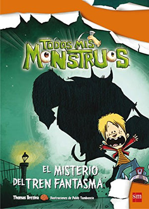 El misterio del tren fantasma: 1 (Todos mis monstruos)