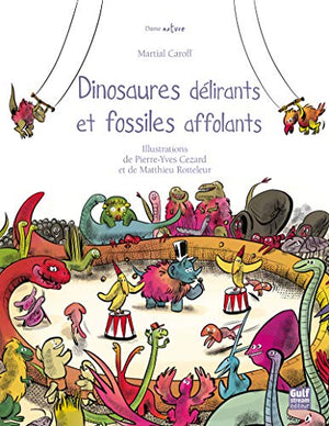 Dinosaures délirants et fossiles affolants