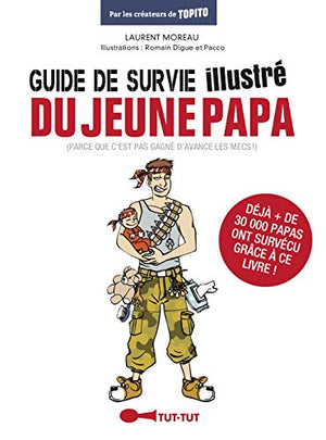 Le guide de survie illustré du jeune papa