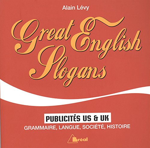 Great english slogans: Grammaire langue société histoire publicités US et UK