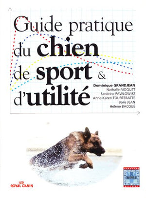 Guide pratique du chien de sport & d'utilité