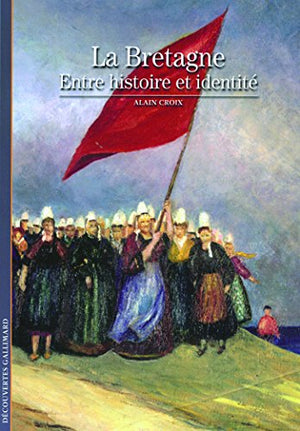 La Bretagne: Entre histoire et identité