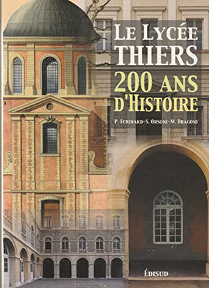 Le Lycée Thiers: 200 ans d'histoire