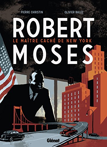 Robert Moses - Le Maître caché de New York
