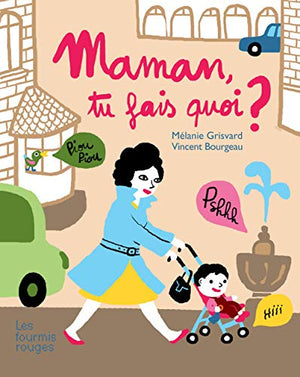 MAMAN, TU FAIS QUOI ?